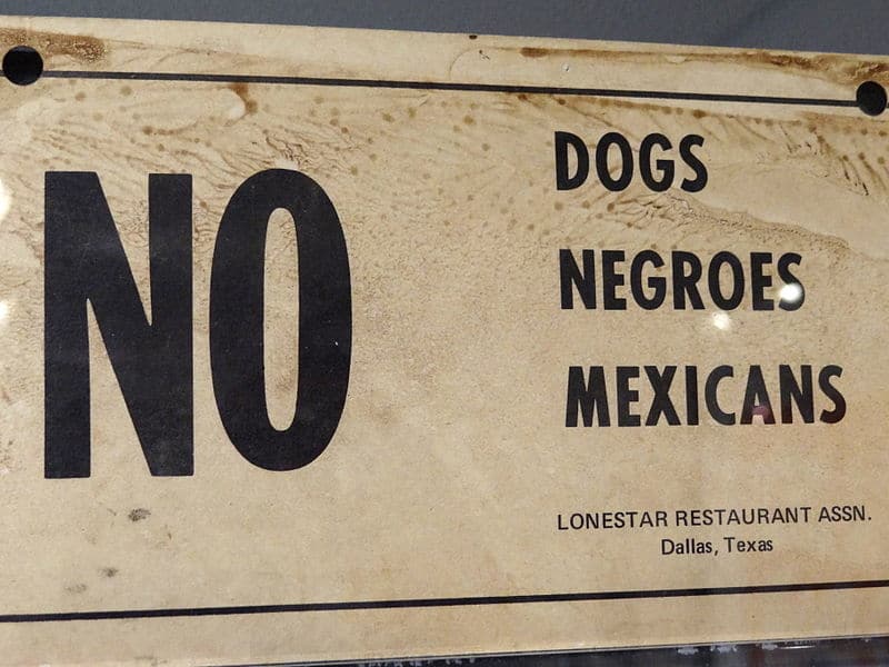 800px-No_Dogs-Negroes-Mexicans_-_Racist_Sign_from_Deep_South_-_National_Civil_Rights_Museum_-_Downtown_Memphis_-_Tennessee_-_USA